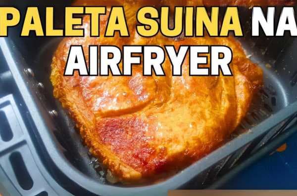 Paleta Suína na AirFryer - Fácil de Fazer